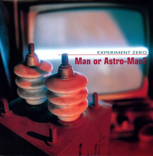Man Or Astro Man? - Experiment Zero LP
