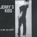 Jerry's Kids - Is This My World - LP