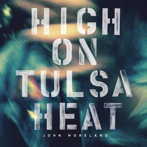 John Moreland - High On Tulsa Heat - LP