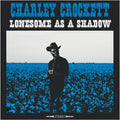 Charley Crockett - Lonesome As A Shadow LP