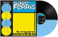 Save Ferris - It Means Everything - Limited Edition LP (Black/Blue)