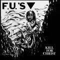 F.U.'s - Kill For Christ LP